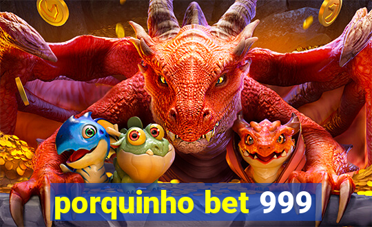 porquinho bet 999